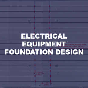 ELECTRICAL EQUIPMENT FOUNDATION DESIGN