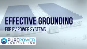 Effective Grounding for C&I & Utility-Scale PV Power Systems