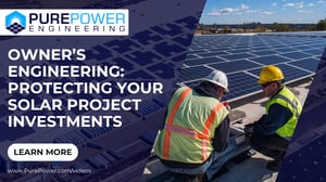 Owner’s Engineering: Protecting Your Solar Project Investments